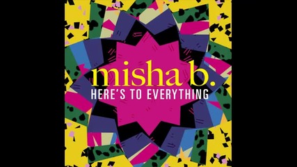 *2013* Misha B - Here's to everything ( Bimbo Jones radio edit )