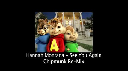 Alvin And The Chipmunks - See You Again - Hannah Montana