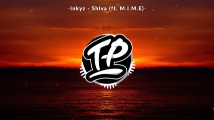 Inkyz - Shiva ft. M.i.m.e