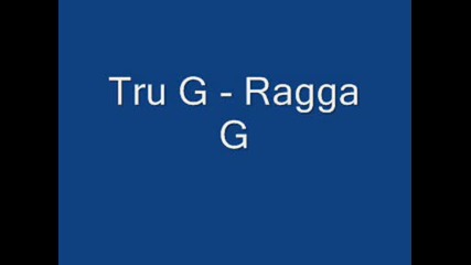 Tru G - Ragga G.wmv