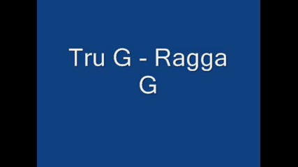 Tru G - Ragga G.wmv