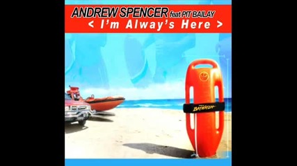 Andrew Spencer Feat Pit Bailay – I’m Always Here (baywatch Theme) (marc Reason Remix)
