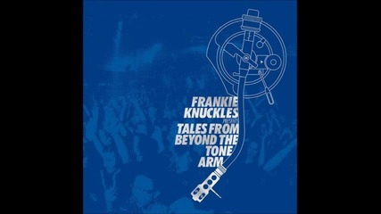 frankie knuckles pres from beyond the tone arm cd1 - the classic side