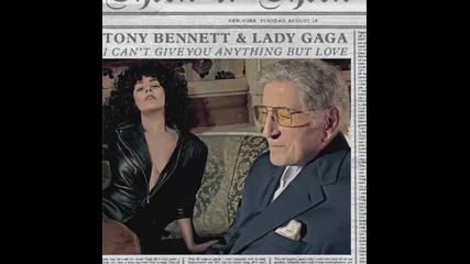 Tony Bennett & Lady Gaga - I can't give you anything but love