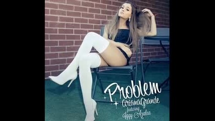 Нова песен! Ariana Grande - Problem ft. Iggy Azalea