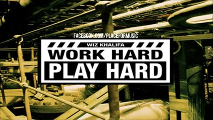 Wiz Khalifa - Work Hard, Play Hard (2012)