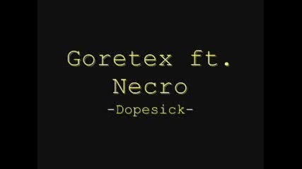 Goretex Ft. Necro - Dopesick