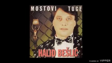 Halid Beslic - Mostovi tuge - (audio 1988)