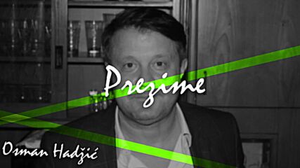 Osman Hadzic-prezime (official Audio).mp4