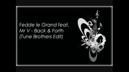 Fedde le Grand feat. Mr V - Back & Forth (tune Brothers Edit) 