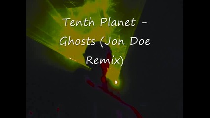 Tenth Planet - Ghosts (jon Doe Remix)