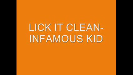 Infamous Kid - Lick It Clean