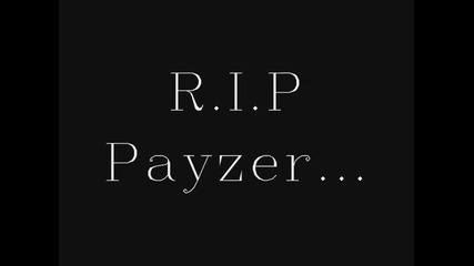 R.i.p Payzer...