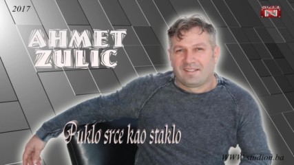 Ahmet Zulic - 2017 - Puklo srce kao staklo (hq) (bg sub)