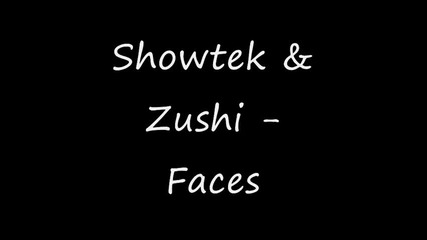 Showtek & Zushi - Faces 