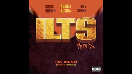 August Alsina ft. Trey Songz & Chris Brown - I Luv This Shit ( Remix )