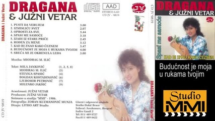 Dragana Mirkovic i Juzni Vetar - Buducnost je moja u rukama tvojim (audio 1986)