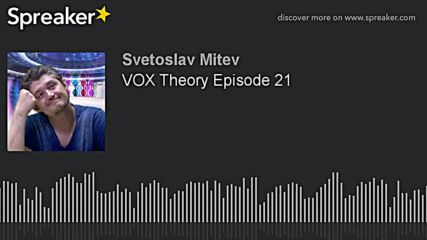 VOX Theory Episode 21
