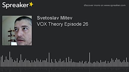 VOX Theory Episode 26