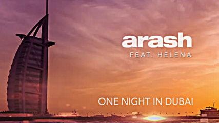 Arash feat. Helena - One Night in Dubai (official Audio)