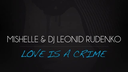 (2013) Mishelle Dj Leonid Rudenko - Love is a Crime