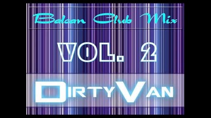 Dirtyvan - Balcan Club Mix Vol 2