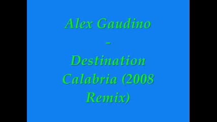 Alex Gaudino - Destination Calabria 2010 Remix 