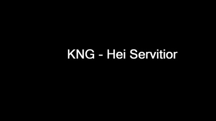 Kng - Hei Servitior 
