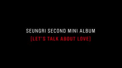 Seungri - "lets Talk About Love" Teaser бг превод