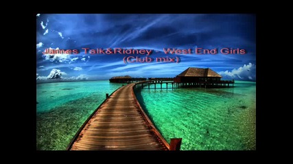 James Talk and Ridney - West End Girls (club mix)