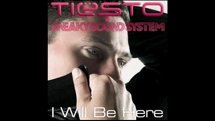 Tiesto And Sneaky Sound System - I Will Be Here ( Wolfgang Gartner Radio Edit )