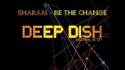 Sharam (deep Dish) - Be The Change 