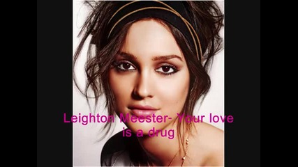 Your love is a drug New 2010 Song Leighton Meester 