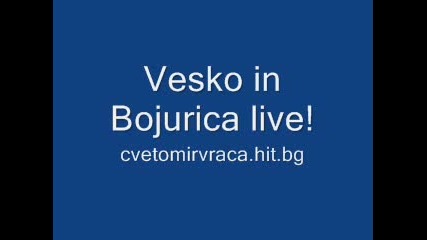 Vesko Ot Veselina Bojurica Live