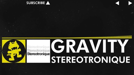 • Stereotronique - Gravity [ Monstercat ] •