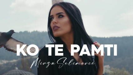 Mirza Selimovic - Ko Te Pamti (official Video) превод