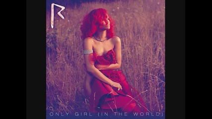 Rihanna - Only Girl (in The World)