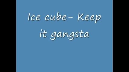Ice Cube- Keep It Gangsta