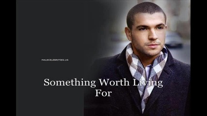 [ bg превод ] Shayne Ward - Something Worth Living For ( High Quality )