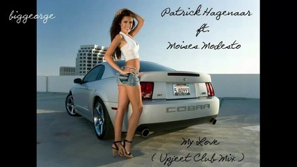 Patrick Hagenaar ft. Moises Modesto - My Love ( Upjeet Club Mix ) [high quality]