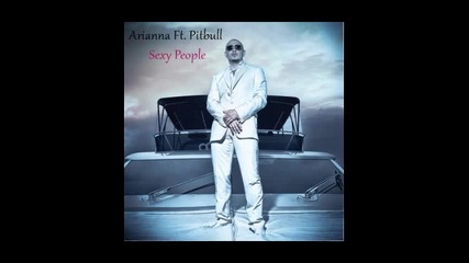 *2013* Arianna ft. Pitbull - Sexy people