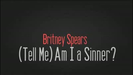 + Бг Превод Нереализирана песен на Britney Spears - (tell Me) Am I A Sinner + Линк За Теглене 