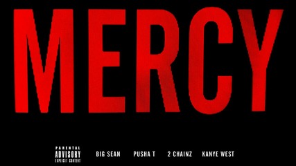 Kanye West ft. Big Sean, Pusha T & 2 Chainz - Mercy