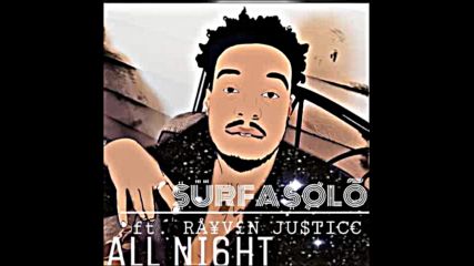 *2016* Surfa Solo ft. Rayven Justice - All Night
