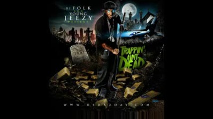 Young Jeezy - Trappin Aint Dead (im The Truth)