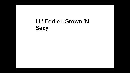 Lil Eddie - Grown N Sexy