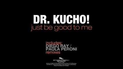 Dr Kucho - Just Be Good To Me (paola Peroni La Remix)
