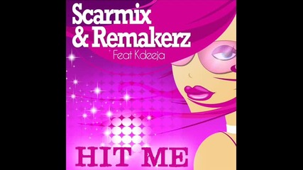 Scarmix & Remakerz feat Kdeeja - Hit me 