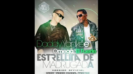 Daddy Yankee & Omega - Estrellita De Madrugada ..