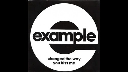 *example - 'changed The Way You Kiss Me'*